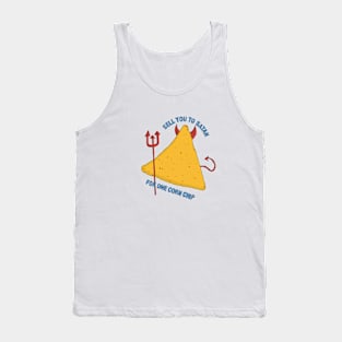 sell you to satan for one corn chip! Tank Top